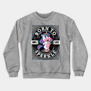 Cute Unicorn - Born to sparkle - Girlie Fairy Dust Crewneck Sweatshirt